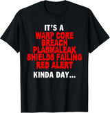 Its a Warp Core Breach Plasmaleak Shields Failing Graphic T-Shirt